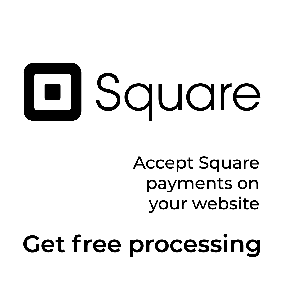 Square payment processing badge with text “Accept Square payments on your website. Get free processing."